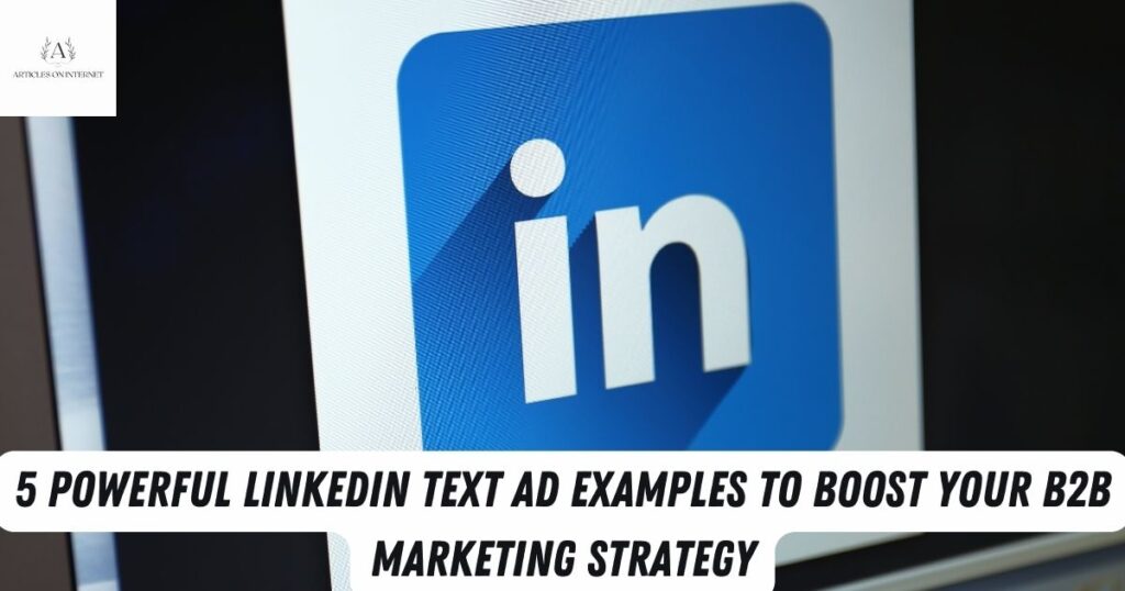 5-powerful-linkedin-text-ad-examples-to-boost-your-b2b-marketing